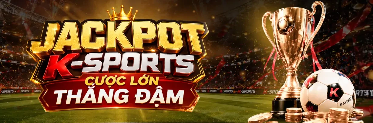 XO88 [K-SPORTS] Cược Lớn Thắng Đậm - Săn Jackpot Khủng