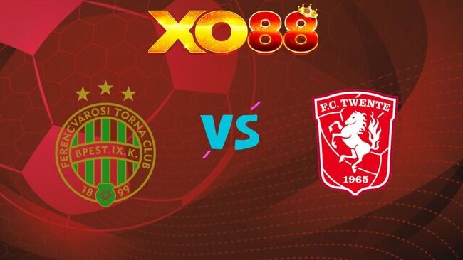 XO88 Nhận định Ferencvarosi TC vs FC Twente, 01h30 ngày 31/07/2026