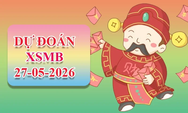XO88 Dự đoán XSMB ngày 27/05 - Dự đoán XSMB hôm nay