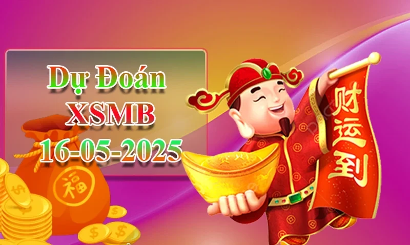 XO88 Dự đoán XSMB ngày 16/05 – Dự đoán XSMB hôm nay
