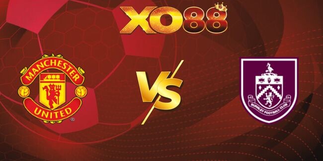 XO88 Nhận định soi kèo Manchester United vs Burnley, 21h00 ngày 30/08/2025